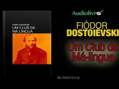 Um Club Da Ma Lingua, Dostoievski. Audiolivro em portugues.