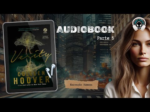 Verity – Colleen Hoover – Parte 5 – Audiobook – Audiolivro – Narração Humana