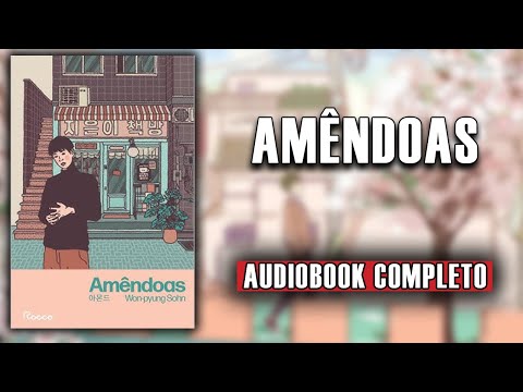 AudioLivro – Amêndoas #narraçãohumana (completo)