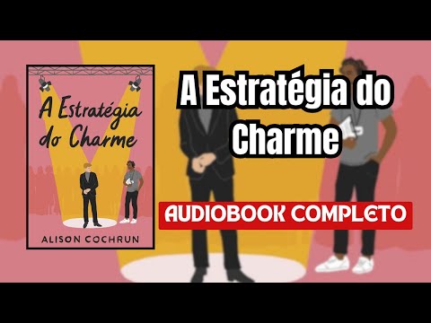 AudioLivro – A estrategia do charme #narraçãohumana (completo)