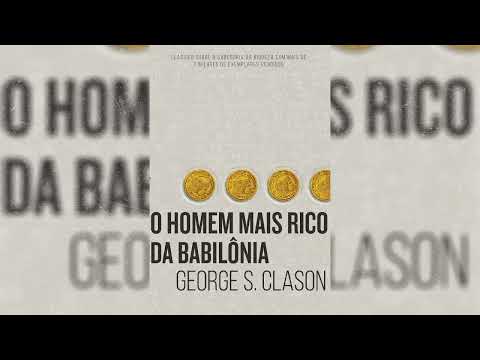 O HOMEM MAIS RICO DA BABILÔNIA – George Samuel Clason (Audiobook)