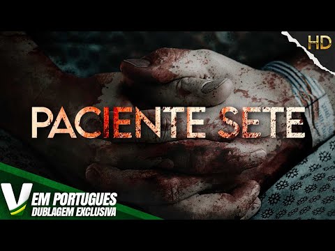 PACIENTE SETE | DUBLAGEM EXCLUSIVA | NOVO FILME DE TERROR HD DUBLADO EM PORTUGUÊS