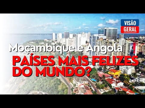 Moçambique e Angola são um dos países mais felizes do mundo?