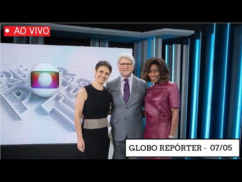 GLOBO REPÓRTER – DIA 07/05/2021 – DIA DAS MÃES