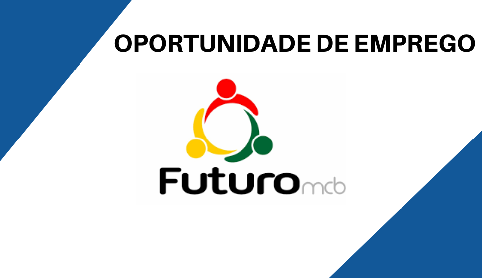 Programa de Estágio Futuro MCB – Inicie Sua Carreira com Impacto em Nampula!